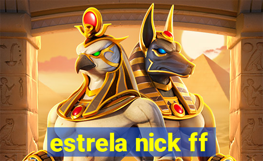 estrela nick ff